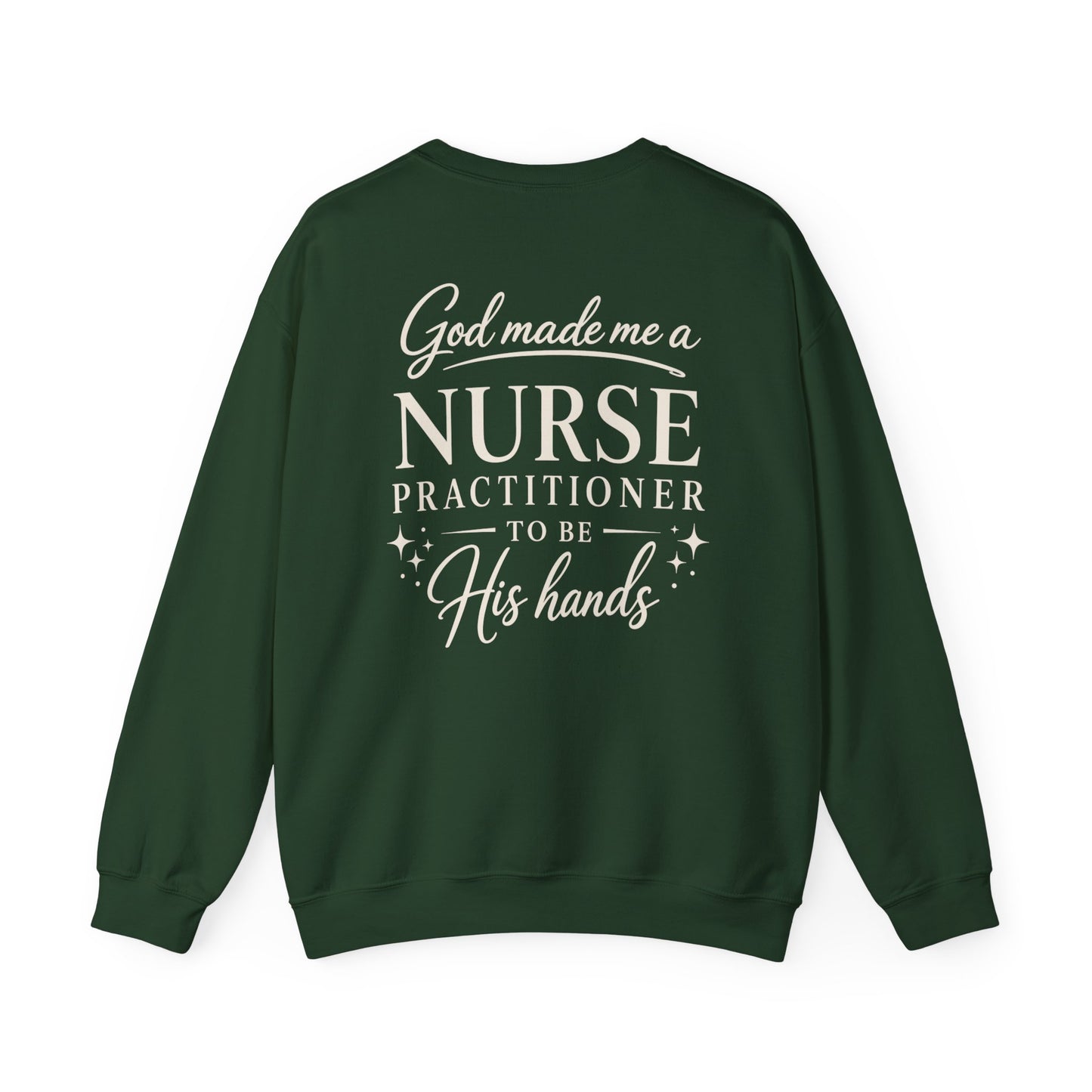 GOD MADE ME A NURSE PRACTITIONER - MEDIUM-HEAVY WEIGHT SWEATSHIRT