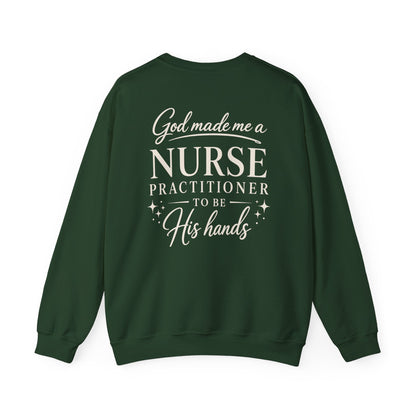 GOD MADE ME A NURSE PRACTITIONER - MEDIUM-HEAVY WEIGHT SWEATSHIRT
