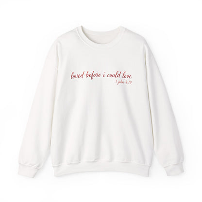 LOVED BEFORE I COULD LOVE - MEDIUM-HEAVY WEIGHT SWEATSHIRT