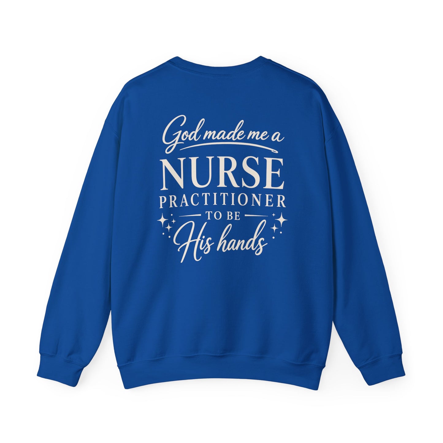 GOD MADE ME A NURSE PRACTITIONER - MEDIUM-HEAVY WEIGHT SWEATSHIRT