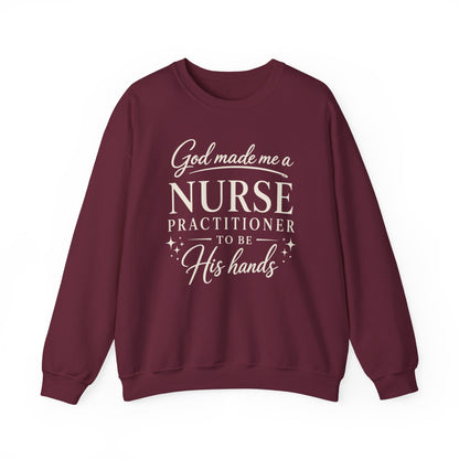 GOD MADE ME A NURSE PRACTITIONER - MEDIUM-HEAVY WEIGHT SWEATSHIRT