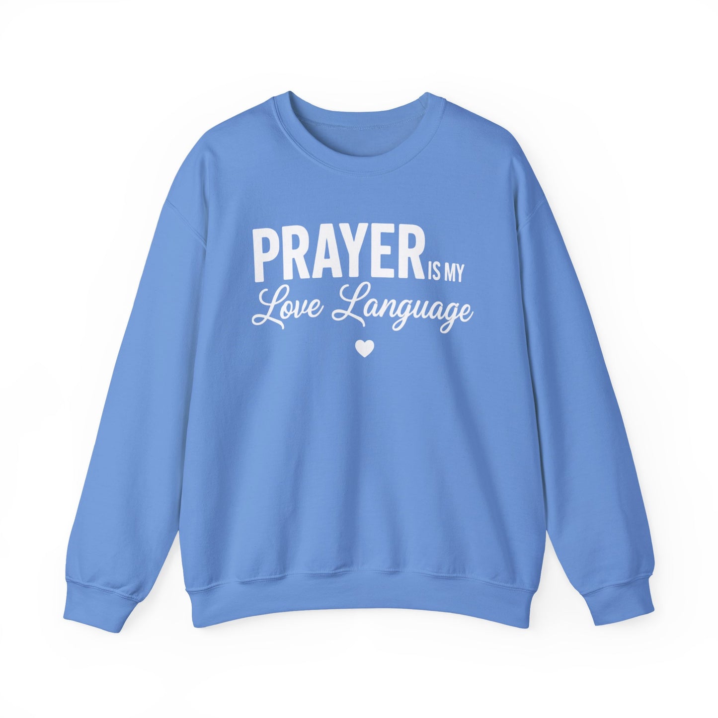 PRAYER IS MY LOVE LANGUAGE - MEDIUM-HEAVY WEIGHT SWEATSHIRT