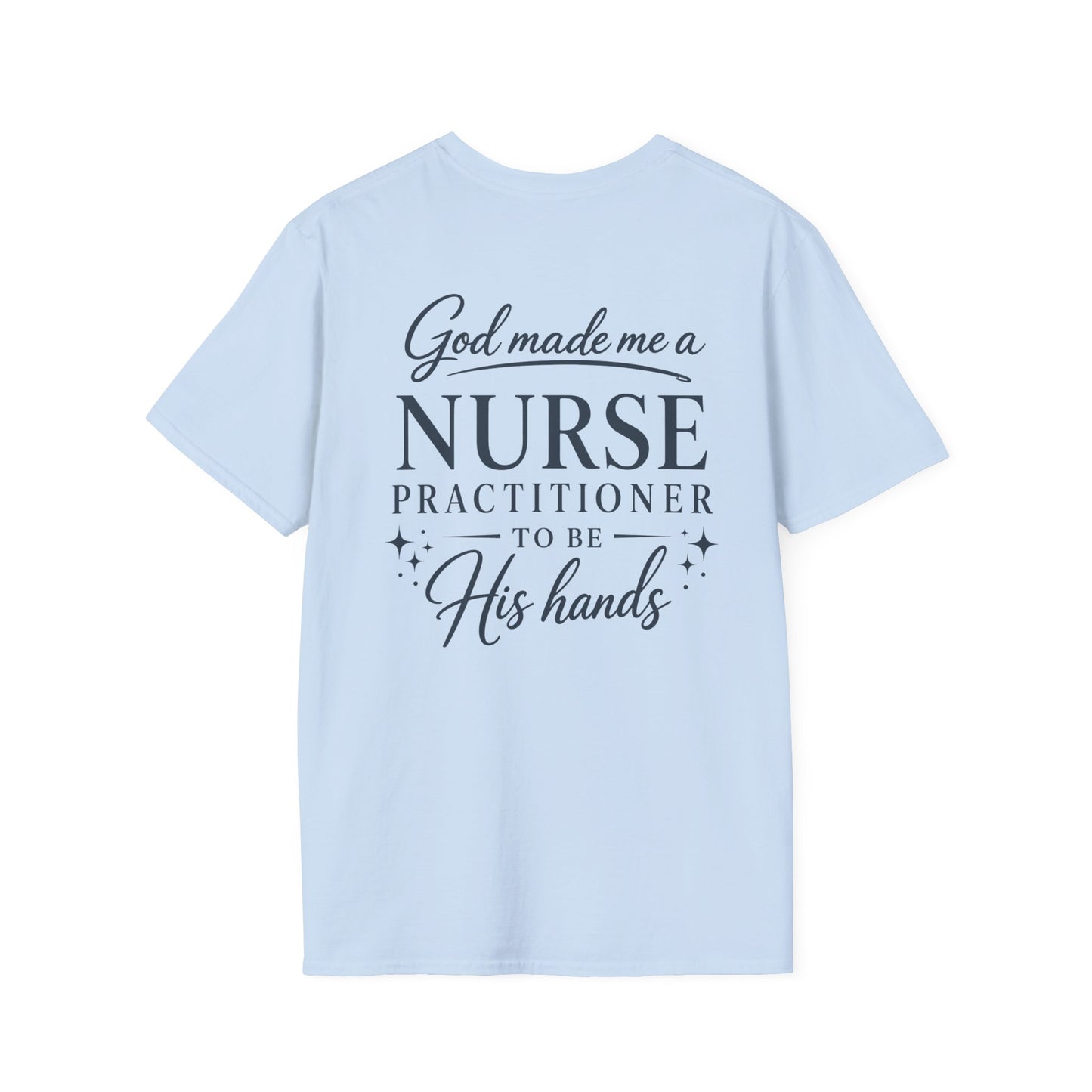 GOD MADE ME A NURSE PRACTITIONER - PREMIUM T-SHIRT