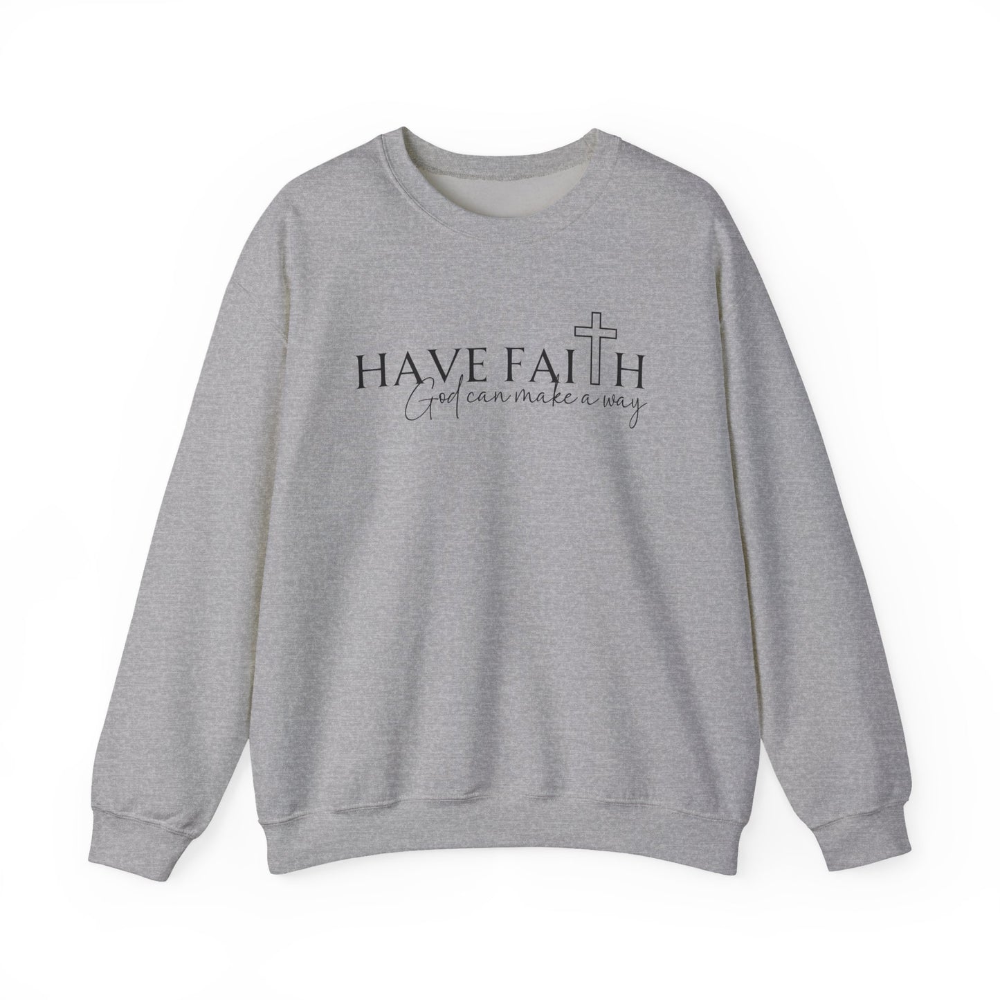 HAVE FAITH - MEDIUM-HEAVY WEIGHT SWEATSHIRT
