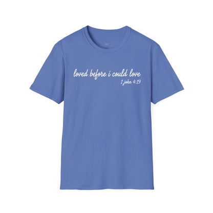 LOVED BEFORE I COULD LOVE - PREMIUM T-SHIRT
