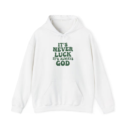 IT'S NEVERY LUCK IT'S ALWAYS GOD - MEDIUM-HEAVY WEIGHT HOODIE