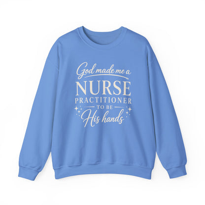GOD MADE ME A NURSE PRACTITIONER - MEDIUM-HEAVY WEIGHT SWEATSHIRT