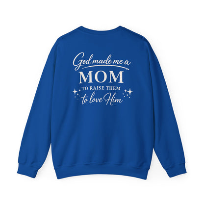 GOD MADE ME A MOM TO RAISE THEM TO LOVE HIM- MEDIUM-HEAVY WEIGHT SWEATSHIRT