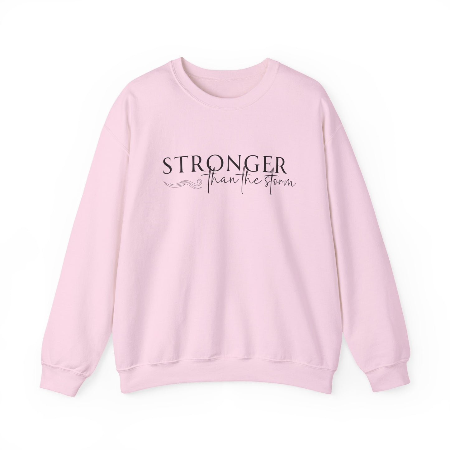 STRONGER THAN THE STORM - MEDIUM-HEAVY WEIGHT SWEATSHIRT  —