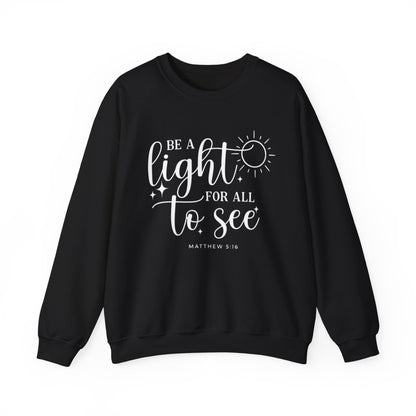 BE A LIGHT FOR ALL TO SEE - MEDIUM HEAVY WEIGHT SWEATSHIRT