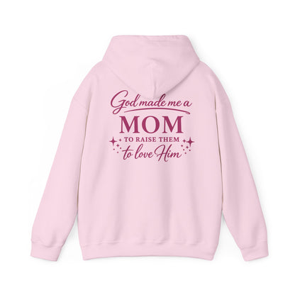 GOD MADE ME A MOM TO RAISE THEM TO LOVE HIM - MEDIUM-HEAVY WEIGHT HOODIE