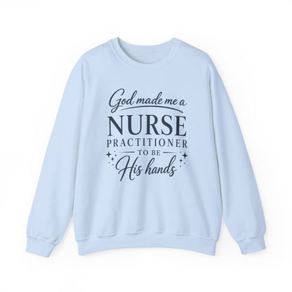 GOD MADE ME A NURSE PRACTITIONER - MEDIUM-HEAVY WEIGHT SWEATSHIRT