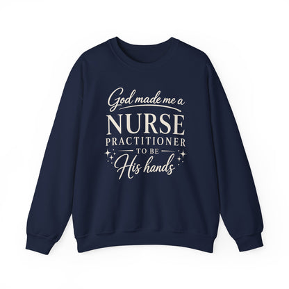 GOD MADE ME A NURSE PRACTITIONER - MEDIUM-HEAVY WEIGHT SWEATSHIRT