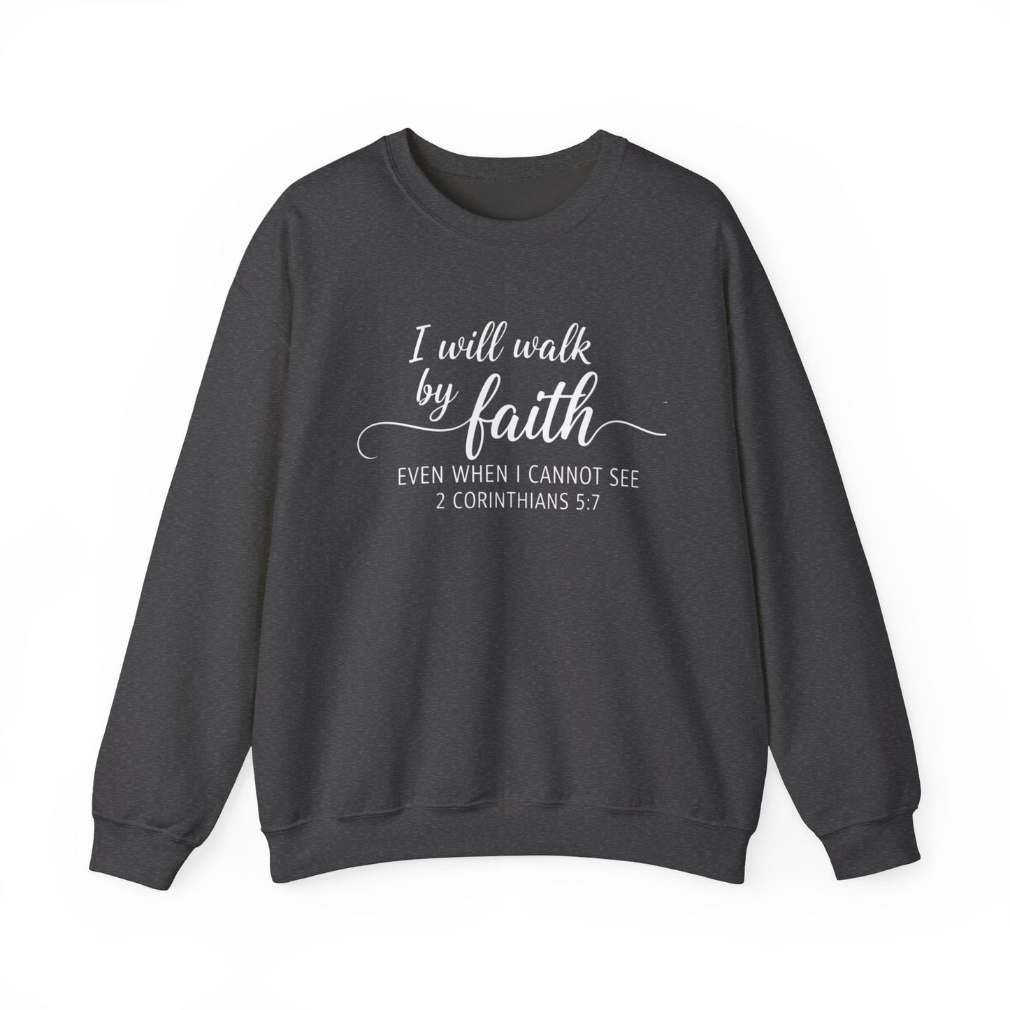 I WILL WALK BY FAITH - MEDIUM-HEAVY WEIGHT SWEATSHIRT