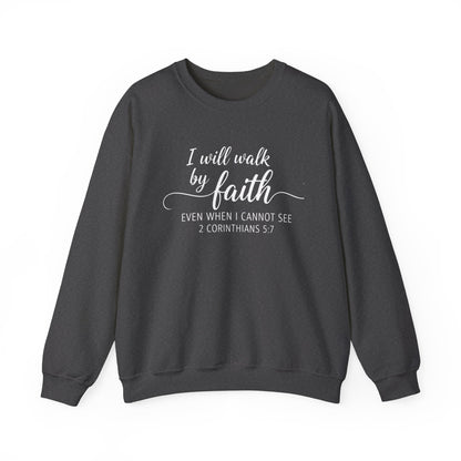 I WILL WALK BY FAITH - MEDIUM-HEAVY WEIGHT SWEATSHIRT