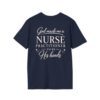 GOD MADE ME A NURSE PRACTITIONER - PREMIUM T-SHIRT