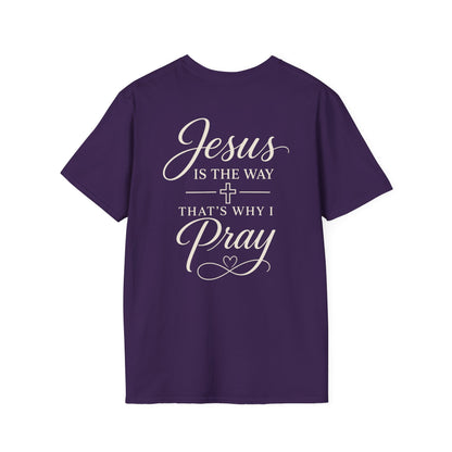 JESUS IS THE WAY THATS WHY I PRAY - PREMIUM T-SHIRT
