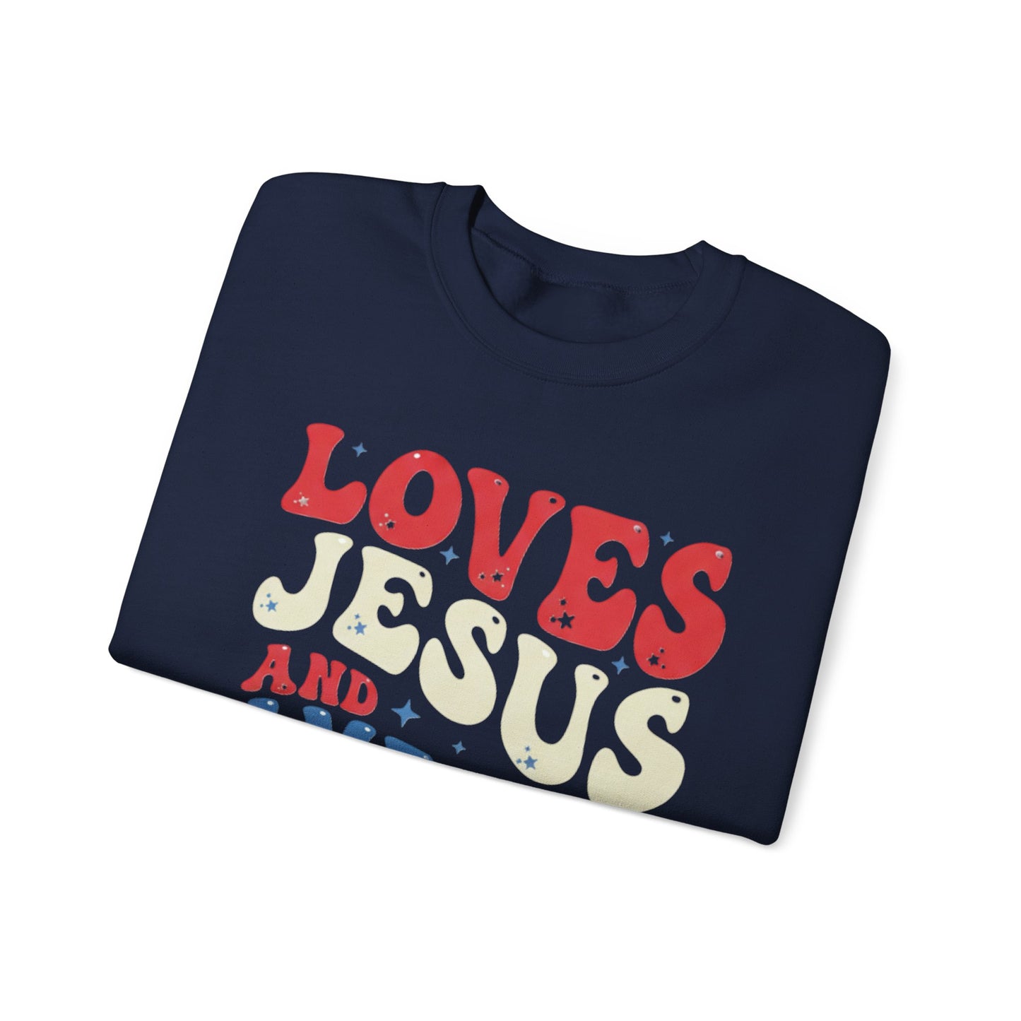LOVES JESUS AND AMERICA TOO  MEDIUIM-HEAVY WEIGHT SWEATSHIRT