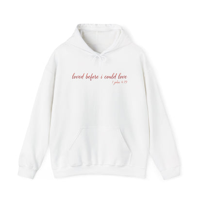 LOVED BEFORE I COULD LOVE - MEDIUM-HEAVY WEIGHT HOODIE