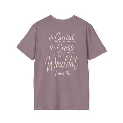 HE CARRIED THE CROSS SO I WOULDN'T HAVE TO - PREMIUM T-SHIRT