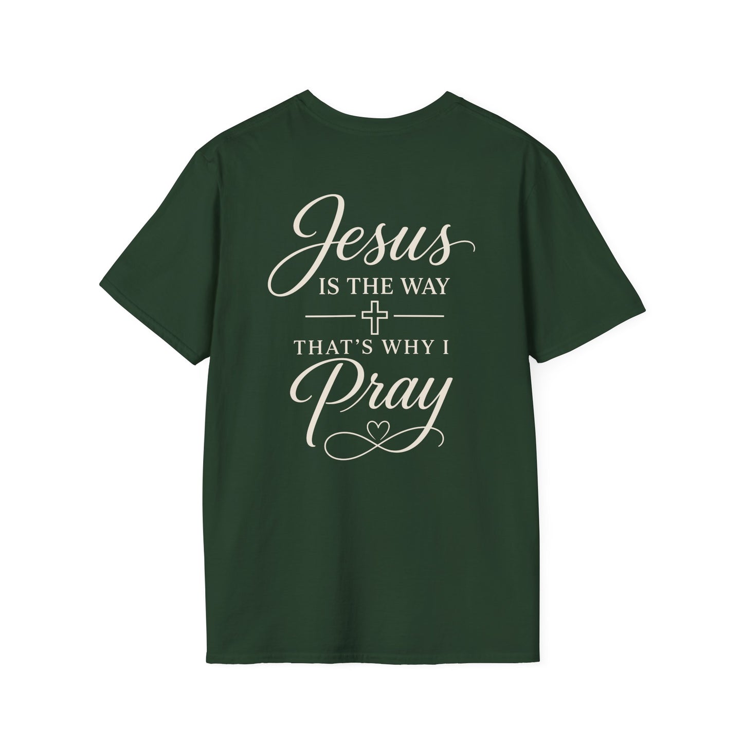 JESUS IS THE WAY THATS WHY I PRAY - PREMIUM T-SHIRT