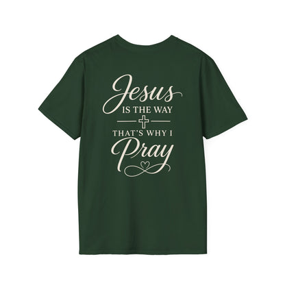 JESUS IS THE WAY THATS WHY I PRAY - PREMIUM T-SHIRT