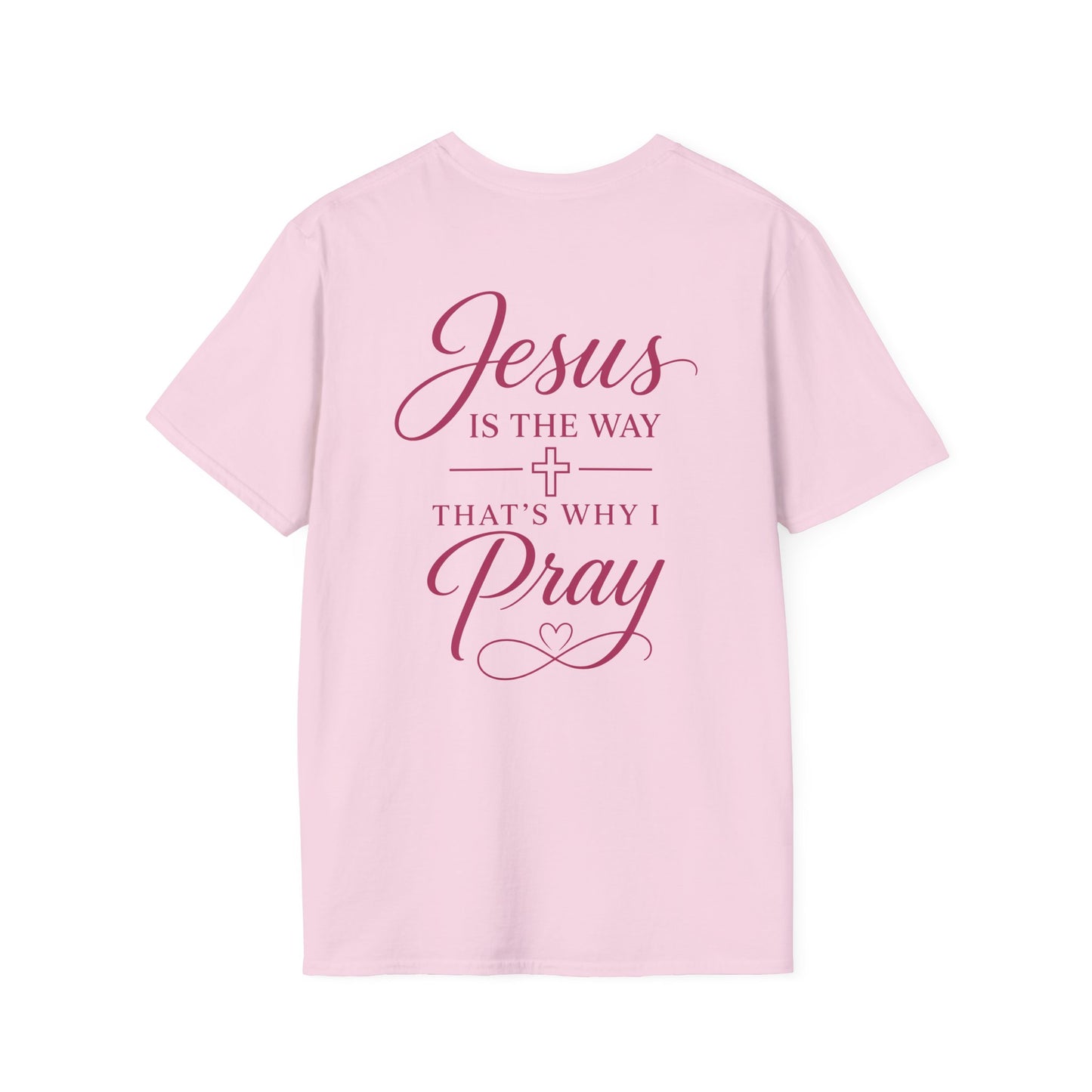 JESUS IS THE WAY THATS WHY I PRAY - PREMIUM T-SHIRT