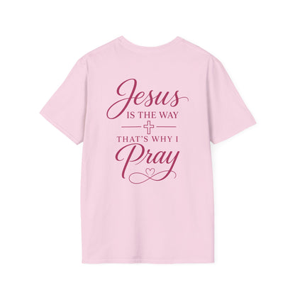 JESUS IS THE WAY THATS WHY I PRAY - PREMIUM T-SHIRT