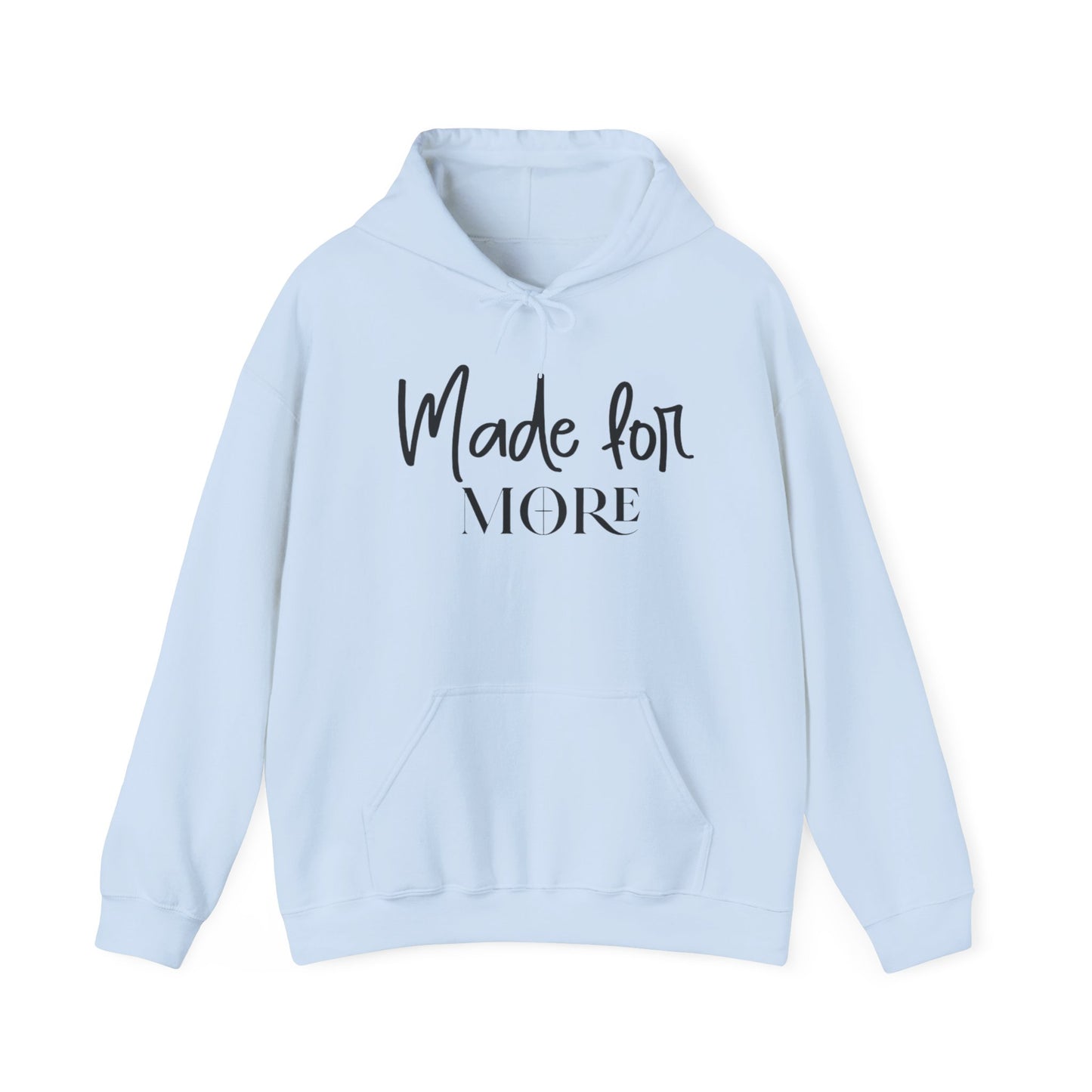 MADE FOR MORE - MEDIUM-HEAVY WEIGHT HOODIE