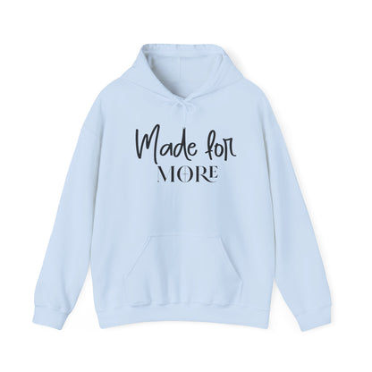 MADE FOR MORE - MEDIUM-HEAVY WEIGHT HOODIE