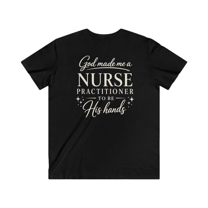 GOD MADE ME A NURSE PRACTITIONER - V-NECK PREMIUM T-SHIRT