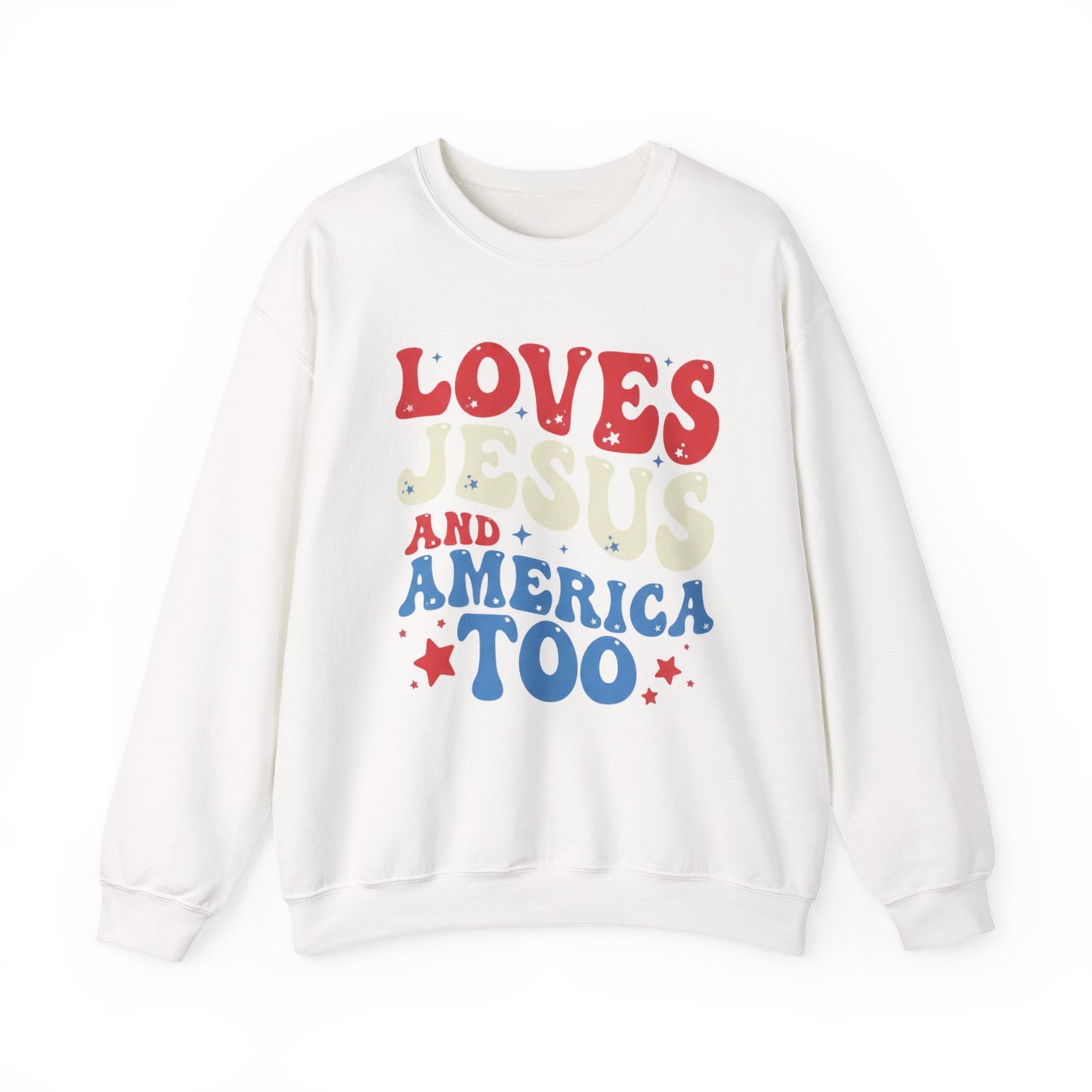 LOVES JESUS AND AMERICA TOO  MEDIUIM-HEAVY WEIGHT SWEATSHIRT