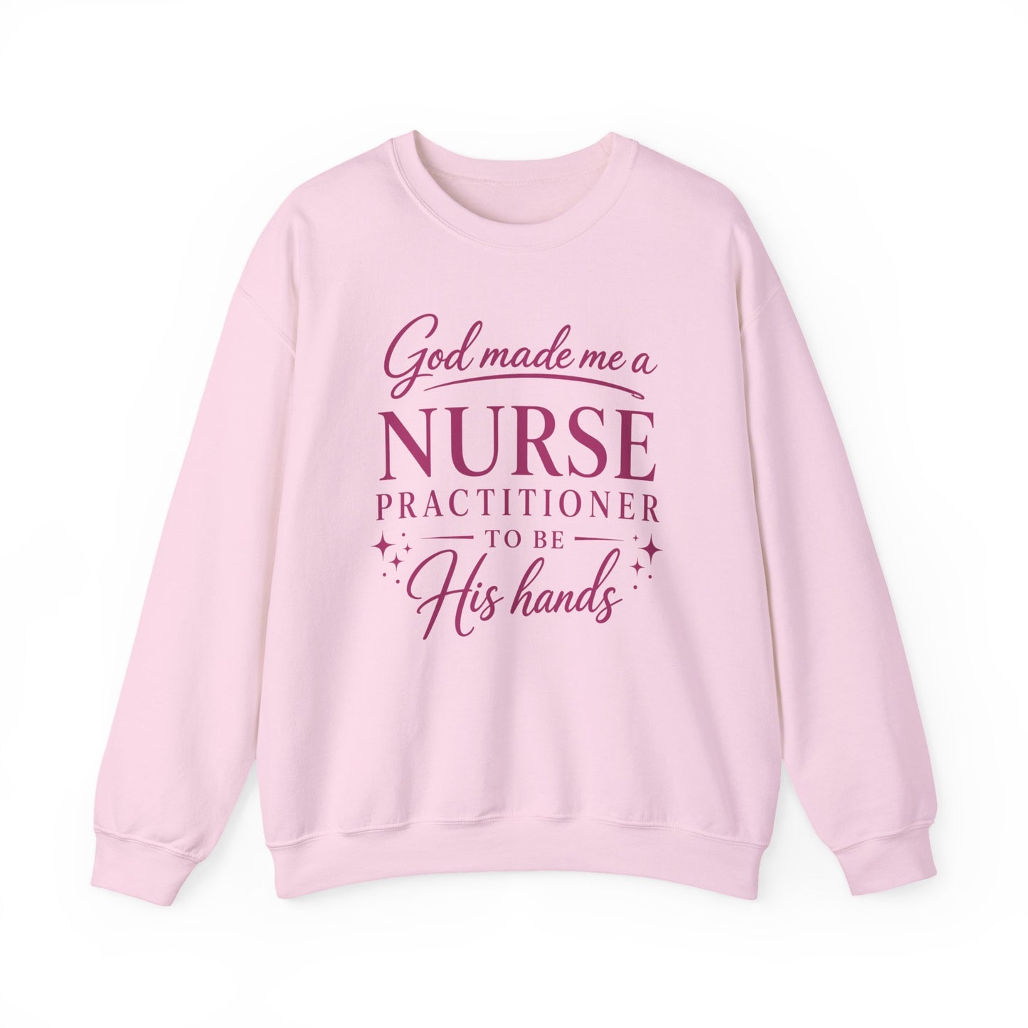 GOD MADE ME A NURSE PRACTITIONER - MEDIUM-HEAVY WEIGHT SWEATSHIRT