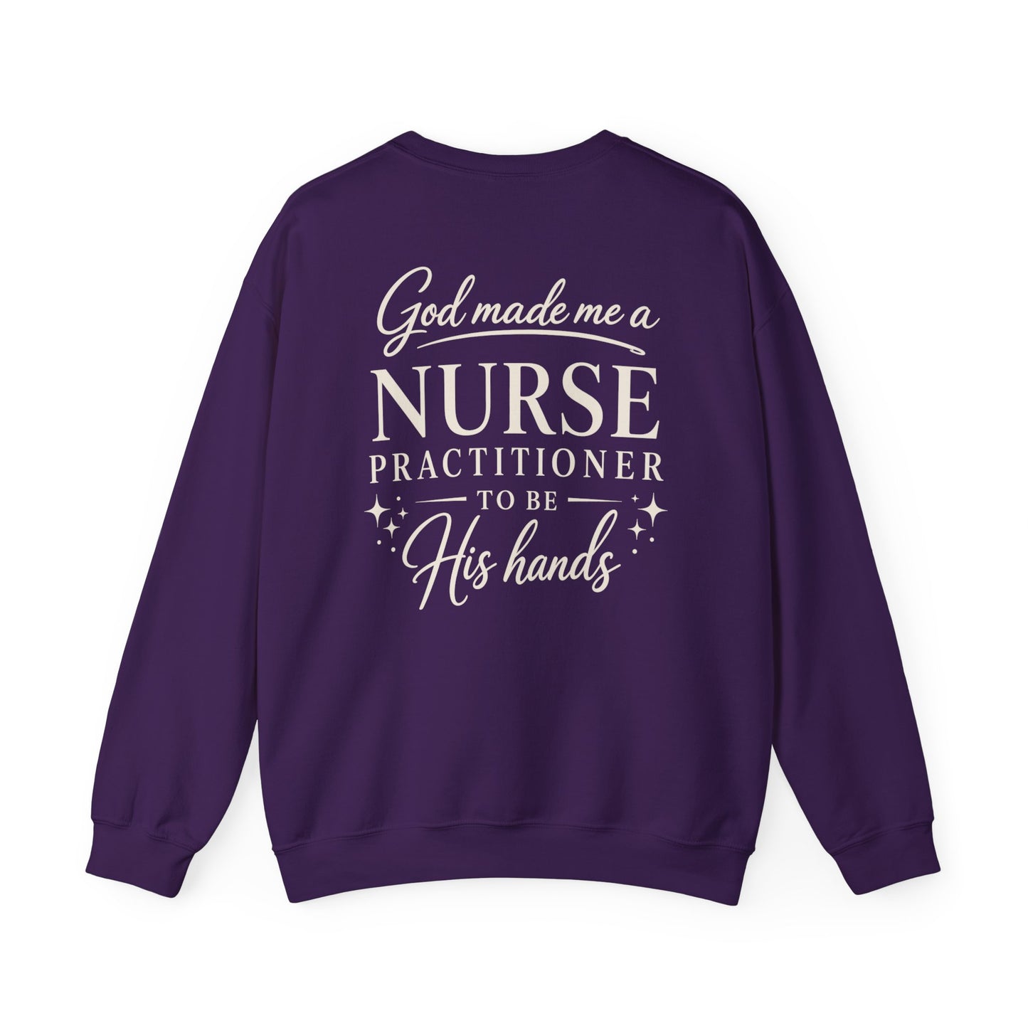 GOD MADE ME A NURSE PRACTITIONER - MEDIUM-HEAVY WEIGHT SWEATSHIRT