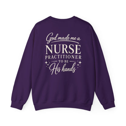 GOD MADE ME A NURSE PRACTITIONER - MEDIUM-HEAVY WEIGHT SWEATSHIRT