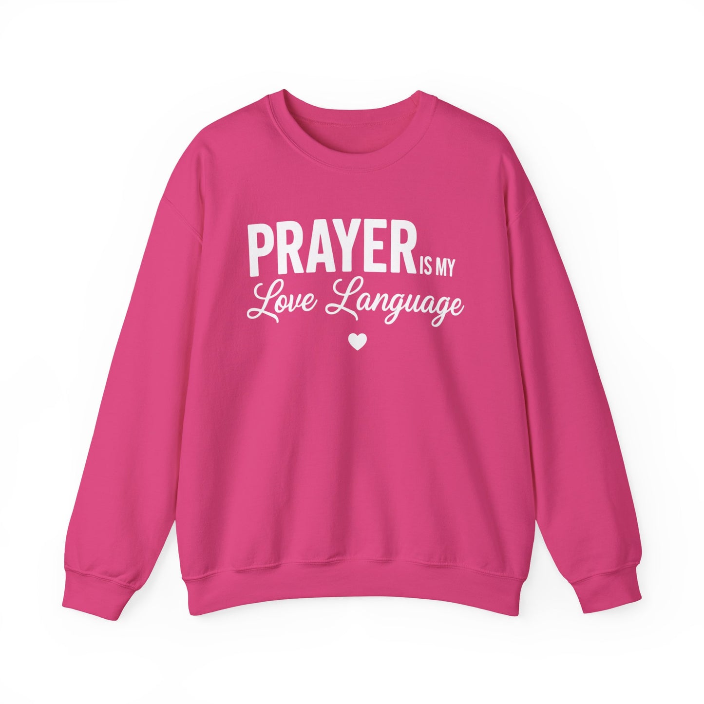 PRAYER IS MY LOVE LANGUAGE - MEDIUM-HEAVY WEIGHT SWEATSHIRT