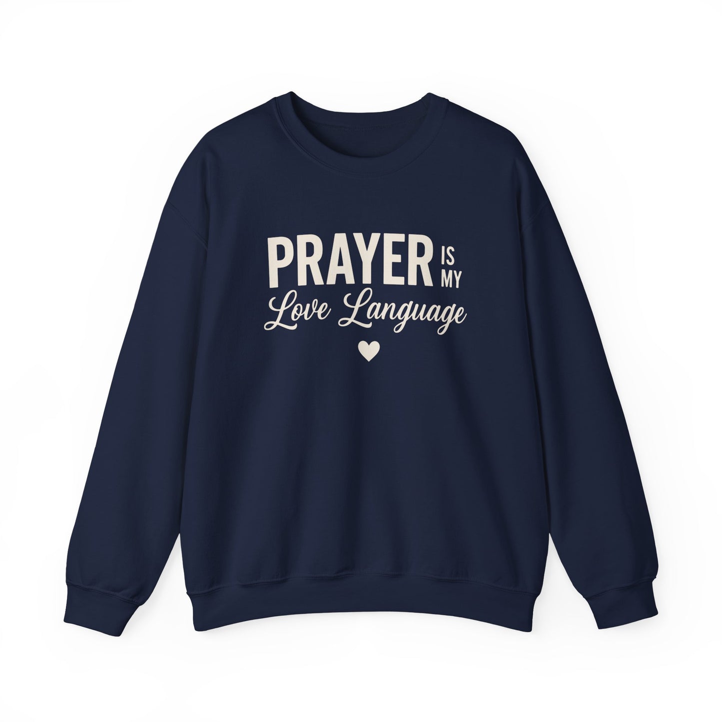 PRAYER IS MY LOVE LANGUAGE - MEDIUM-HEAVY WEIGHT SWEATSHIRT