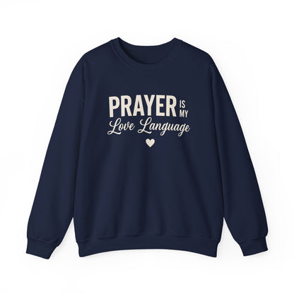 PRAYER IS MY LOVE LANGUAGE - MEDIUM-HEAVY WEIGHT SWEATSHIRT