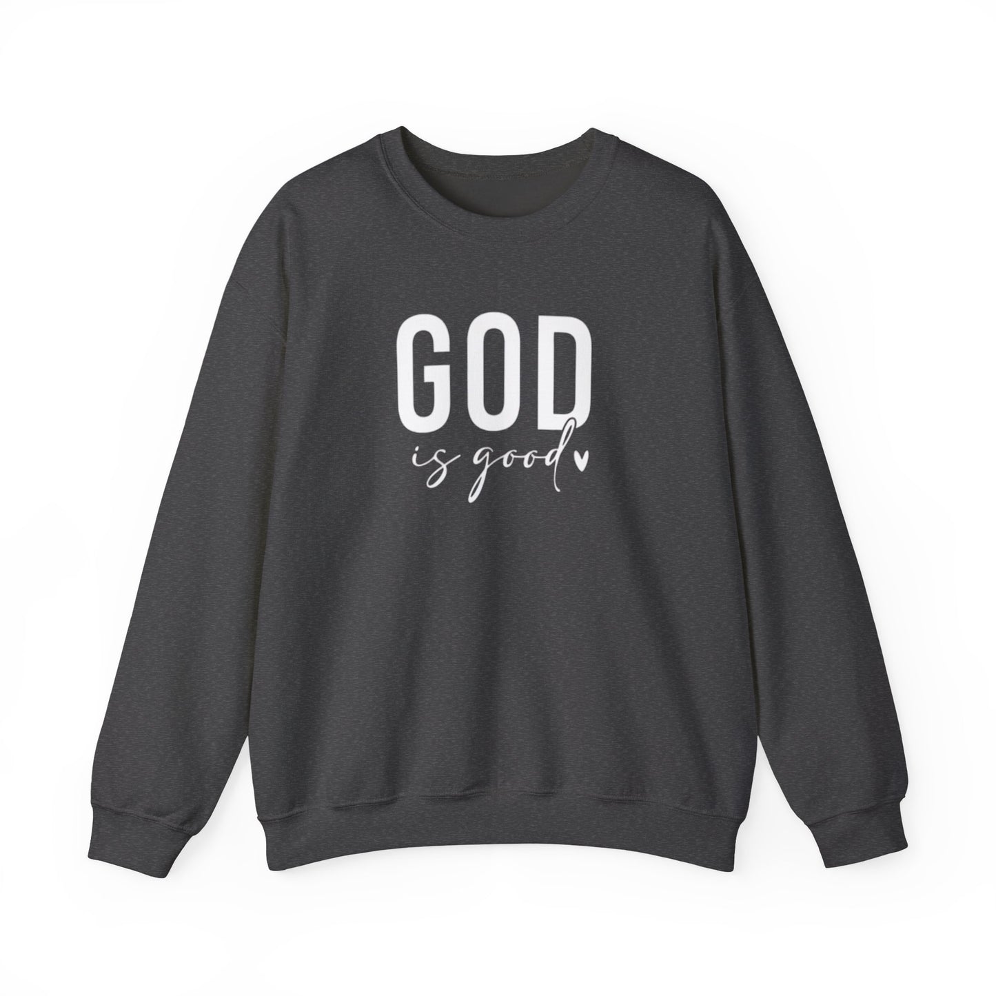 GOD IS GOOD - MEDIUM - HEAVY WEIGHT SWEATSHIRT