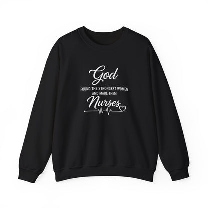 Nurse Crewneck Sweatshirt — “God Found the Strongest Women and Made Them Nurses”