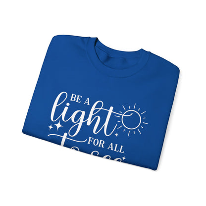 BE A LIGHT FOR ALL TO SEE - MEDIUM HEAVY WEIGHT SWEATSHIRT