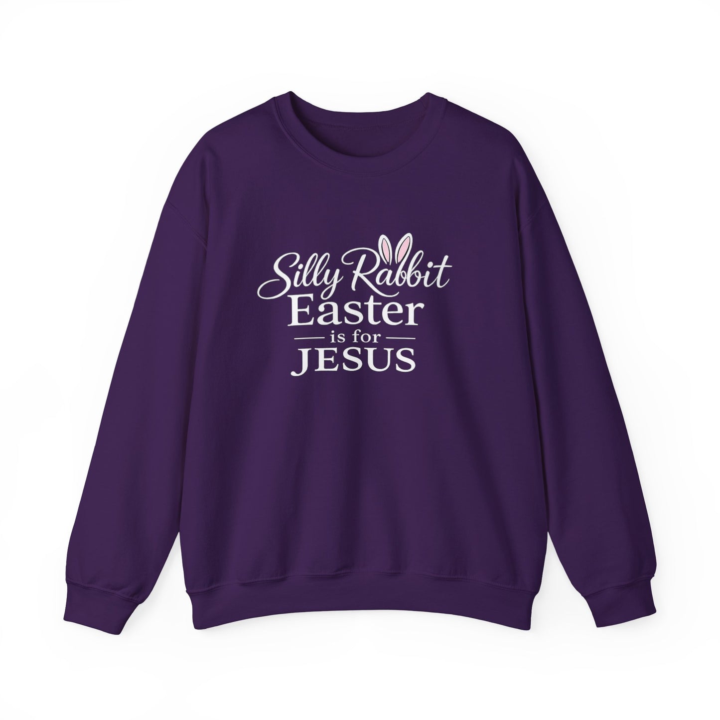 SILLY RABBIT EASTER IS FOR JESUS - MEDIUM-HEAVY WEIGHT SWEATSHIRT