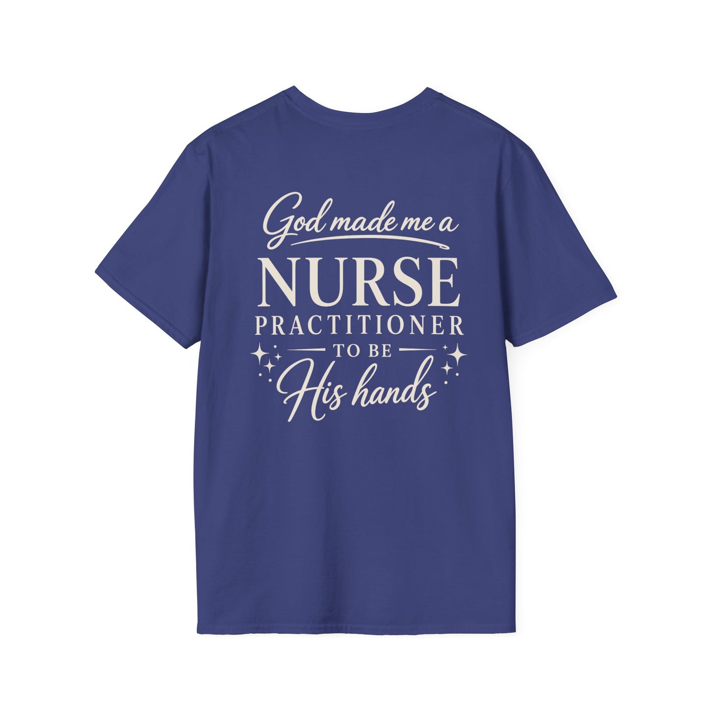 GOD MADE ME A NURSE PRACTITIONER - PREMIUM T-SHIRT