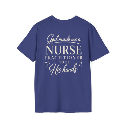 GOD MADE ME A NURSE PRACTITIONER - PREMIUM T-SHIRT
