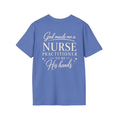 GOD MADE ME A NURSE PRACTITIONER - PREMIUM T-SHIRT