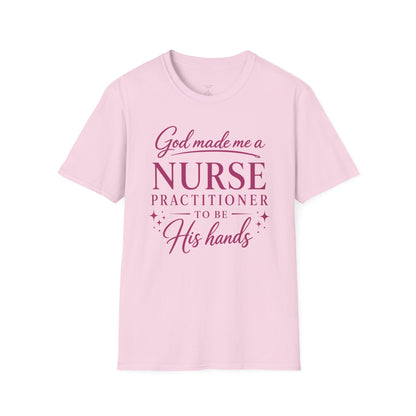 GOD MADE ME A NURSE PRACTITIONER - PREMIUM T-SHIRT