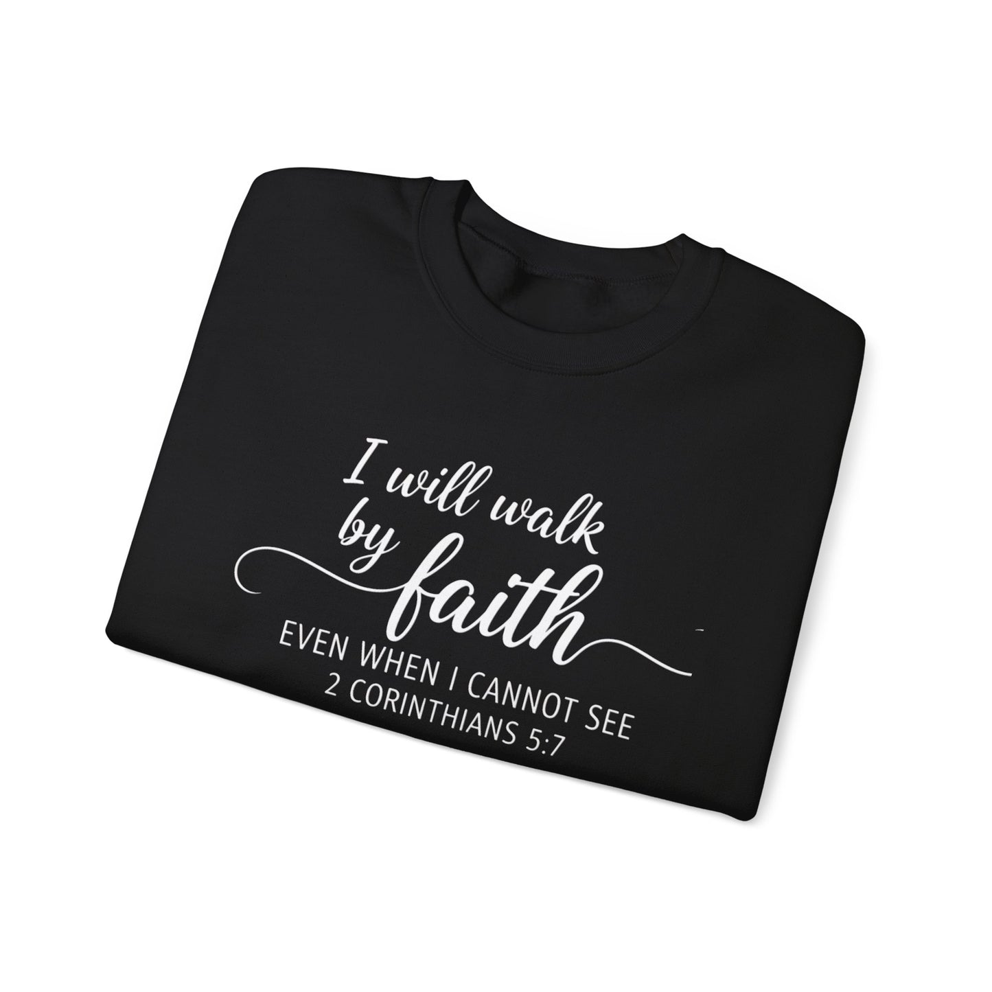 I WILL WALK BY FAITH - MEDIUM-HEAVY WEIGHT SWEATSHIRT