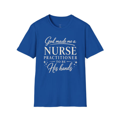 GOD MADE ME A NURSE PRACTITIONER - PREMIUM T-SHIRT