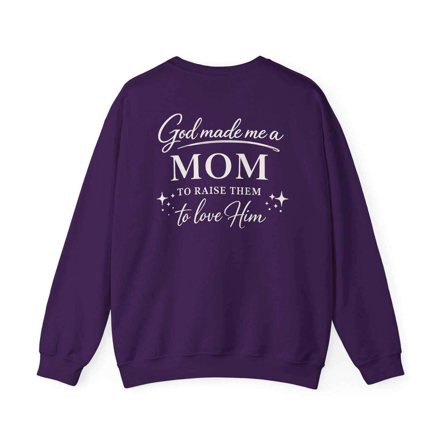 GOD MADE ME A MOM TO RAISE THEM TO LOVE HIM- MEDIUM-HEAVY WEIGHT SWEATSHIRT