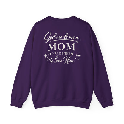GOD MADE ME A MOM TO RAISE THEM TO LOVE HIM- MEDIUM-HEAVY WEIGHT SWEATSHIRT
